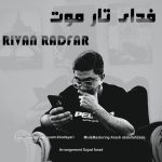 دانلود آهنگ ریوان رادفر فدای تار موت