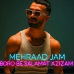 دانلود آهنگ برو به سلامت عزیزم مهراد جم